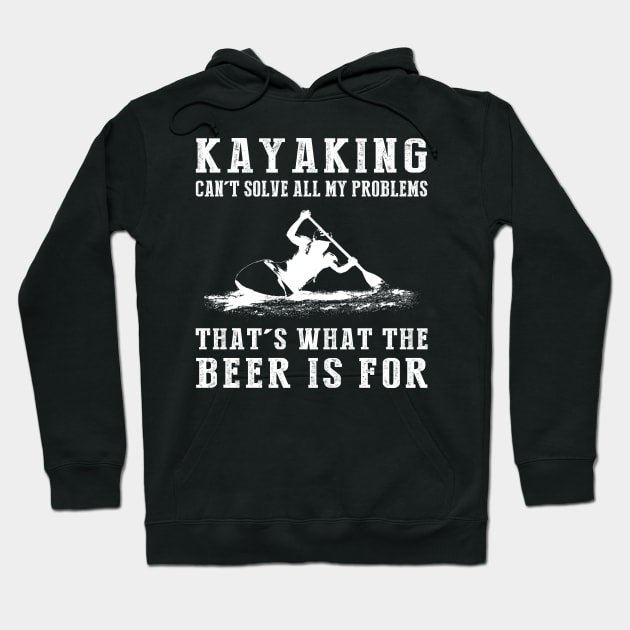 "Kayaking Can't Solve All My Problems, That's What the Beer's For!" Hoodie by MKGift